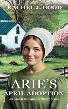 Arie's April Adoption: An Amish Romance Birthday Series Book 4