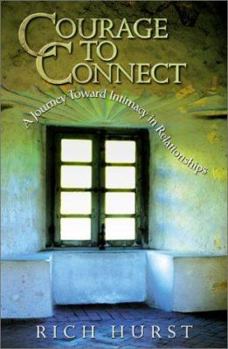 Paperback Courage to Connect: A Journey Toward Intimacy in Relationshi Book