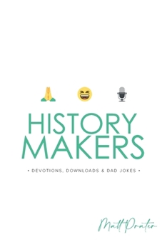 Paperback History Makers: Devotions, Downloads & Dad Jokes: Devotions, Down Loads & Dad Jokes Book