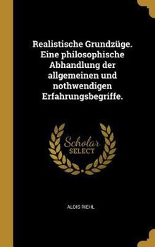 Hardcover Realistische Grundzüge. Eine philosophische Abhandlung der allgemeinen und nothwendigen Erfahrungsbegriffe. [German] Book