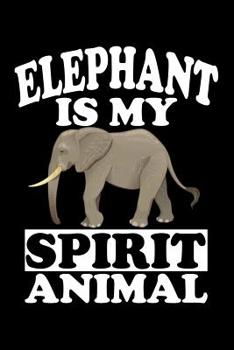 Paperback Elephant Is My Spirit Animal: Animal Nature Collection Book