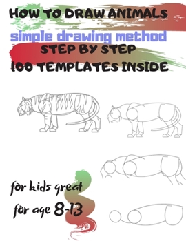 Paperback HOW TO DRAW ANIMALS simple drawing method STEP BY STEP 100 TEMPLATES INSIDE: SKETCHBOOK FOR KIDS 100 DRAWINGS Cool Stuff for kids great for age 8-13 Book