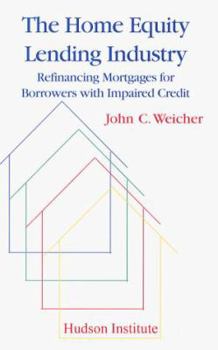 Paperback The Home Equity Lending Industry: Refinancing Mortgages for Borrowers with Impaired Credit Book