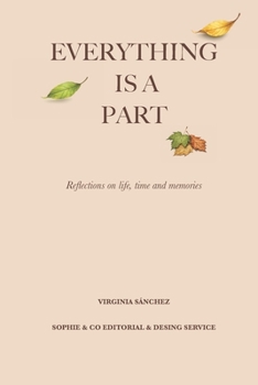 Paperback Everything Is A Part: Reflections on life, time and memories Book