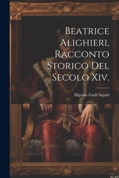 Paperback Beatrice Alighieri, Racconto Storico Del Secolo Xiv. [Italian] Book