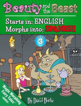 Paperback BEAUTY AND THE BEAST: Starts In ENGLISH / Morphs Into SPANISH (Magic Morphing Fairy Tales - SPANISH) Book