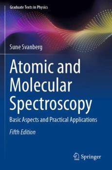 Atomic and Molecular Spectroscopy: Basic Aspects and Practical Applications - Book #6 of the Springer Series on Atomic, Optical, and Plasma Physics
