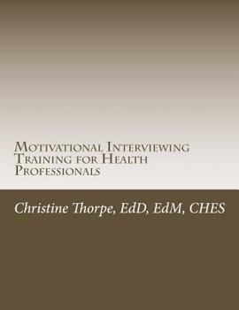 Paperback Motivational Interviewing Training for Health Professionals: Supporting Patients Toward Behavior Change Book
