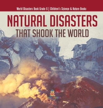 Hardcover Natural Disasters That Shook the World World Disasters Book Grade 6 Children's Science & Nature Books Book
