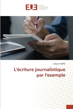 L'écriture journalistique par l'exemple (French Edition)