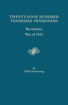 Paperback Twenty-Four Hundred Tennessee Pensioners: Revolution, War of 1812 Book