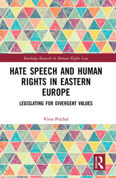 Paperback Hate Speech and Human Rights in Eastern Europe: Legislating for Divergent Values Book