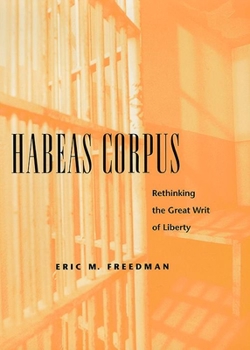 Hardcover Habeas Corpus: Rethinking the Great Writ of Liberty Book