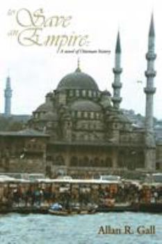 Paperback To Save an Empire: A Novel of Ottoman History Book