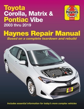 Paperback Toyota Corolla, Matrix & Pontiac Vibe 2003 Thru 2019 Haynes Repair Manual: 2003 Thru 2019 - Based on a Complete Teardown and Rebuild Book