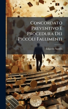Hardcover Concordato Preventivo E Procedura Dei Piccoli Fallimenti [Italian] Book