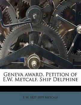 Paperback Geneva Award. Petition of E.W. Metcalf. Ship Delphine Book