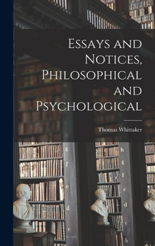 Hardcover Essays and Notices [microform], Philosophical and Psychological Book