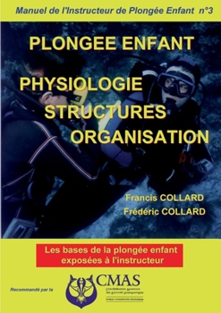 Paperback Manuel de l'Instructeur de Plongée Enfant - Vol.3: Physiologie structures organisation [French] Book