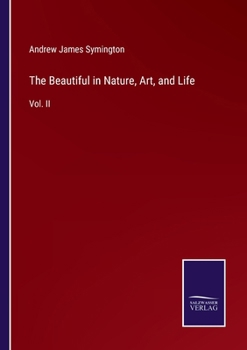 Paperback The Beautiful in Nature, Art, and Life: Vol. II Book