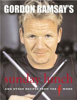 Hardcover Gordon Ramsay's Sunday Lunch: And Other Recipes from the F Word Book