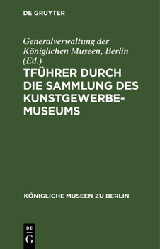 Hardcover Führer Durch Die Sammlung Des Kunstgewerbe-Museums [German] Book