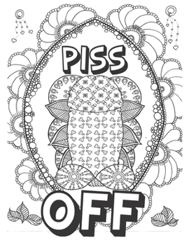 Paperback Piss Off: Adult Coloring Book: Glorious Dicks: Extreme Stress Relieving Dick Designs: Witty and Naughty Cock Coloring Book Fille Book