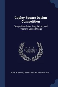 Paperback Copley Square Design Competition: Competition Rules, Regulations and Program, Second Stage Book