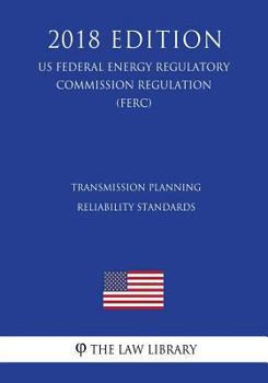 Transmission Planning Reliability Standards (US Federal Energy Regulatory Commission Regulation) (FERC)