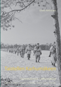 Paperback Taistellen Karhumäkeen: Sissipataljoona 1 jatkosodassa [Finnish] Book