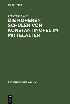Hardcover Die Höheren Schulen Von Konstantinopel Im Mittelalter [German] Book