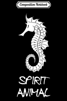 Composition Notebook: Seahorse Is My Spirit Animal Cute Seahorse  Journal/Notebook Blank Lined Ruled 6x9 100 Pages