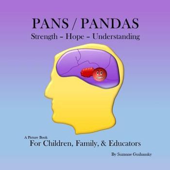 Paperback PANS / PANDAS Strength - Hope - Understanding: A Picture Book for Children, Family, & Educators Book
