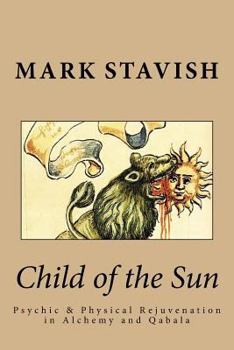 Paperback Child of the Sun: Psychic & Physical Rejuvenation in Alchemy and Qabala Book