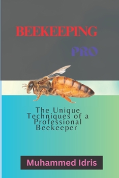 Paperback Beekeeping pro: The Unique techniques of a Professional beekeeper Book
