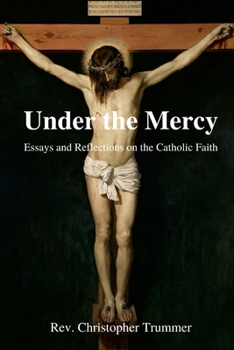 Paperback Under the Mercy: Essays and Reflections on the Catholic Faith Book