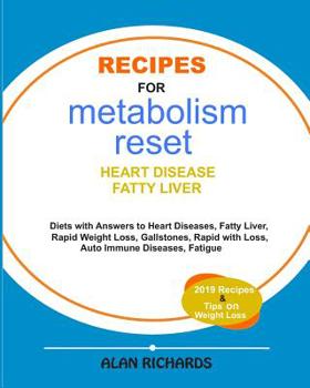 Paperback Recipes For Metabolism Reset: Diets With Answers to Heart Diseases, Fatty liver, Rapid Weight Loss, Fatigue, Gallstones etc. Book