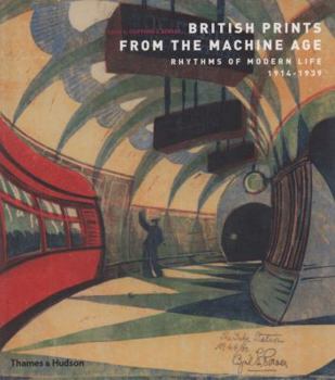 Paperback British Prints from the Machine Age: Rhythms of Modern Life 1914-1939. Edited by Clifford S. Ackley Book