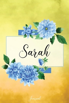 Paperback Sarah Journal: Blue Dahlia Flowers Personalized Name Journal/Notebook/Diary - Lined 6 x 9-inch size with 120 pages Book