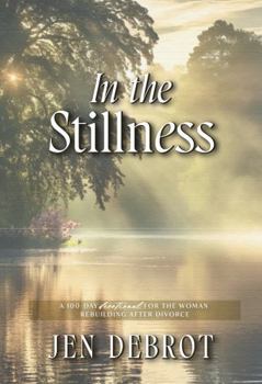 In the Stillness: A 100-Day Devotional for the Woman Rebuilding after Divorce: Black and White Edition