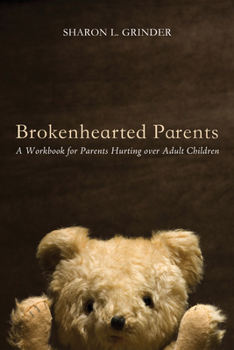 Paperback Brokenhearted Parents: A Workbook for Parents Hurting Over Adult Children Book