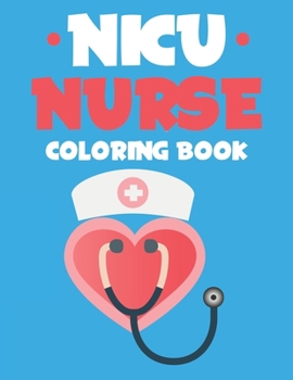 Paperback NICU Nurse Coloring Book: Humorous Coloring Pages With Funny and Relatable Sayings For NICU Nurses, Relaxing Coloring Sheets For Stress Relief Book