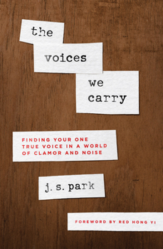 Paperback The Voices We Carry: Finding Your One True Voice in a World of Clamor and Noise Book