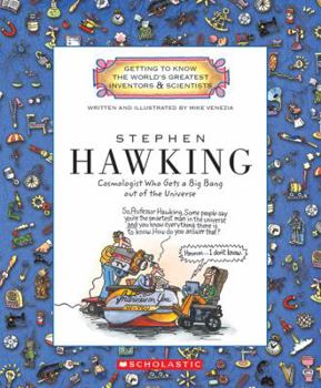 Stephen Hawking: Cosmologist Who Gets a Big Bang Out of the Universe (Getting to Know the World's Greatest Inventors and Scientists) - Book  of the Getting to Know the World's Greatest Scientists & Inventors