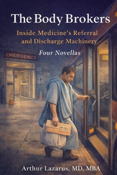 The Body Brokers: Inside Medicine's Referral and Discharge Machinery