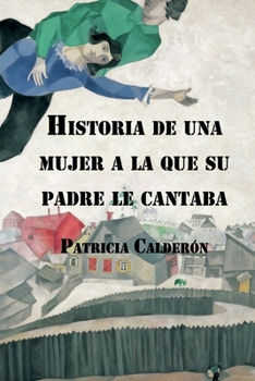 Paperback Historia de una mujer a la que su padre le cantaba [Spanish] Book