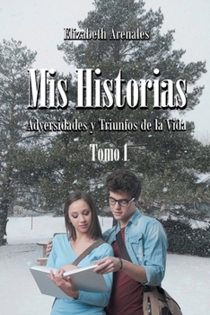 Paperback Mis Historias: Adversidades y Triunfos de la Vida [Spanish] Book