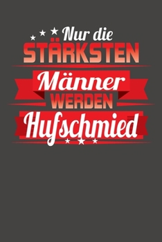 Nur die stärksten Männer werden Hufschmied: Praktischer Wochenkalender für ein ganzes Jahr - ohne festes Datum (German Edition)