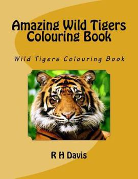 Paperback Amazing Wild Tigers Colouring Book: Wild Tigers Colouring Book