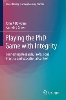 Paperback Playing the PhD Game with Integrity: Connecting Research, Professional Practice and Educational Context Book